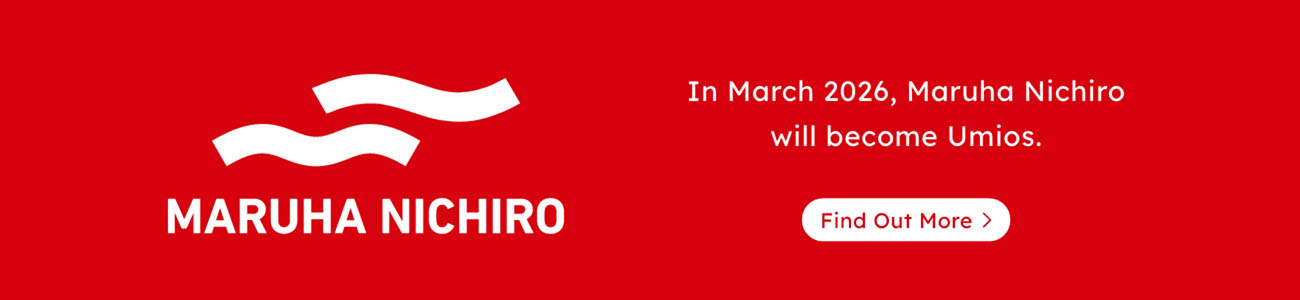 In March 2026, Maruha Nichiro will become Umios. Find Out More